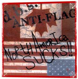 Anti-Flag : North America Sucks !!